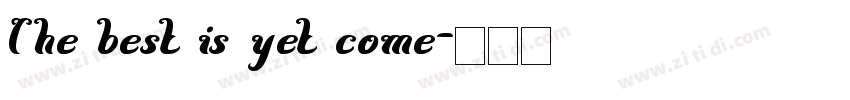 The best is yet come字体转换